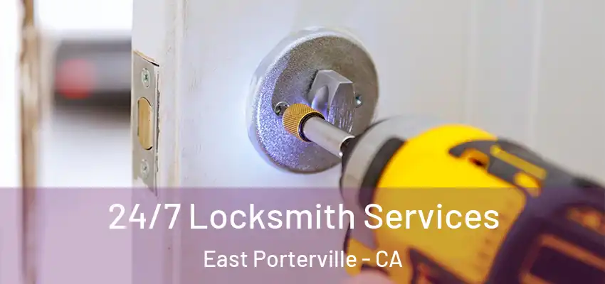  24/7 Locksmith Services East Porterville - CA