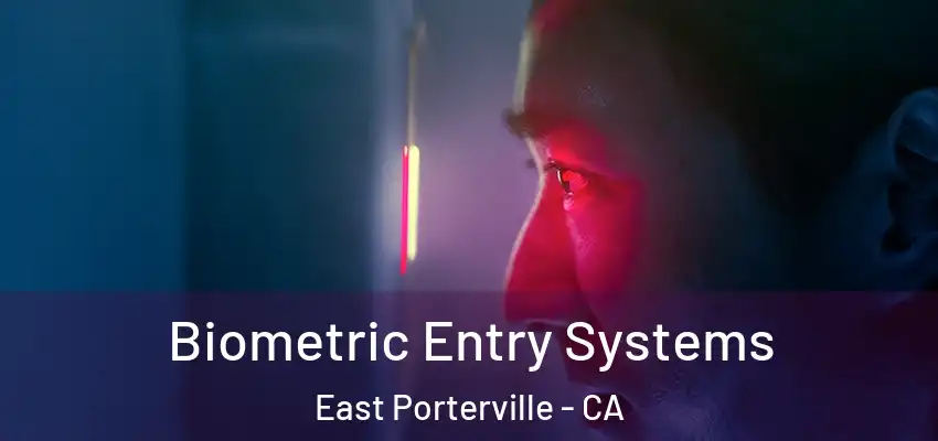 Biometric Entry Systems East Porterville - CA