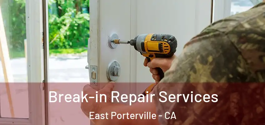  Break-in Repair Services East Porterville - CA