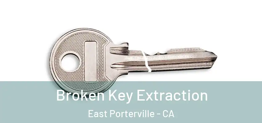  Broken Key Extraction East Porterville - CA