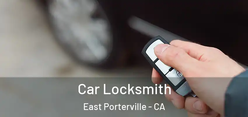 Car Locksmith East Porterville - CA
