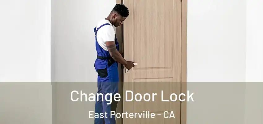  Change Door Lock East Porterville - CA