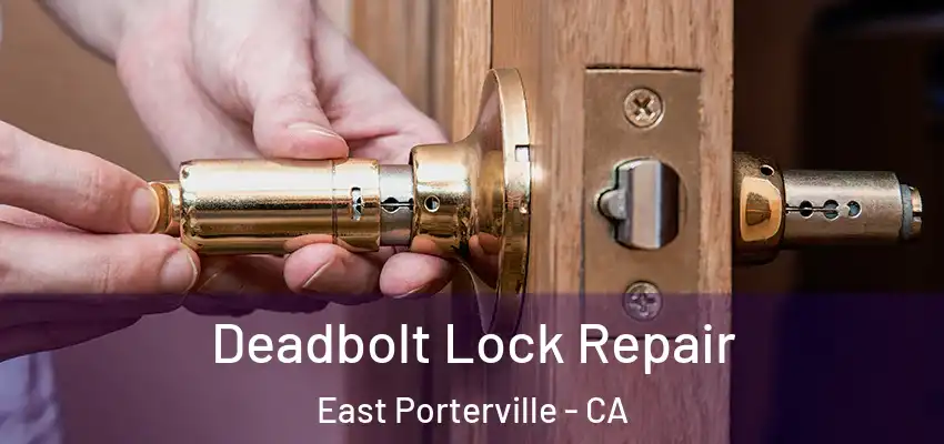  Deadbolt Lock Repair East Porterville - CA