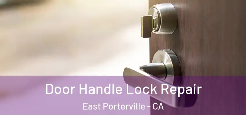  Door Handle Lock Repair East Porterville - CA