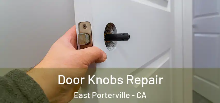  Door Knobs Repair East Porterville - CA