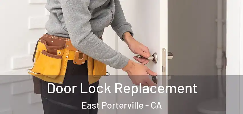 Door Lock Replacement East Porterville - CA