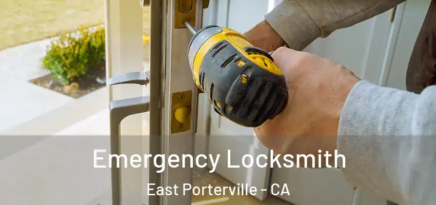 Emergency Locksmith East Porterville - CA