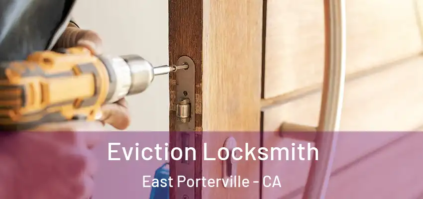  Eviction Locksmith East Porterville - CA