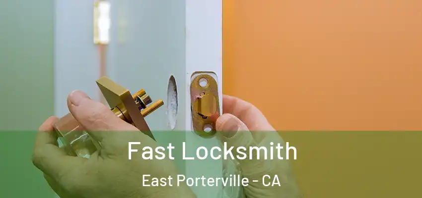  Fast Locksmith East Porterville - CA