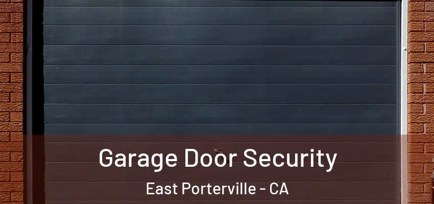 Garage Door Security East Porterville - CA