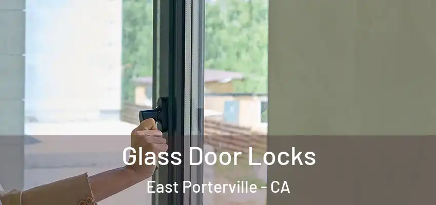 Glass Door Locks East Porterville - CA