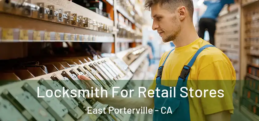  Locksmith For Retail Stores East Porterville - CA