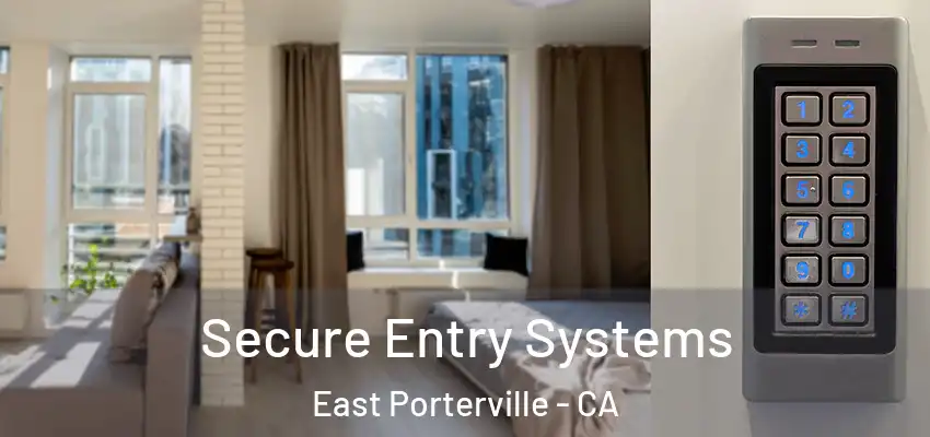  Secure Entry Systems East Porterville - CA